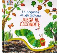 La pequeña oruga glotona juega al escondite (ERIC CARLE)