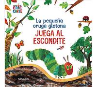 La pequeña oruga glotona juega al escondite (ERIC CARLE)