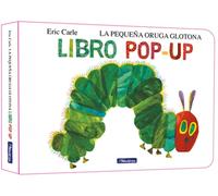 La pequeña oruga glotona. El libro pop-up (Colección Eric Carle) (Pequeñas manitas)