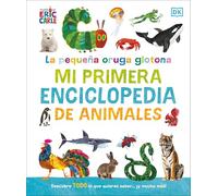La pequeña oruga glotona: mi primera enciclopedia de animales: Descubre todo lo que quieres saber... ¡y mucho más! (DK Infantil)