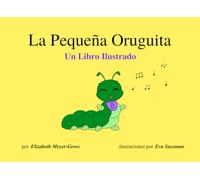 La Pequeña Oruguita - Un Libro Ilustrado: Libro Ilustrado del Ciclo de Vida de la Oruga a la Mariposa