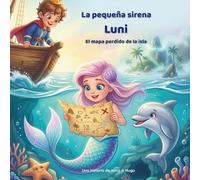La pequeña sirena Luni - El mapa perdido de la isla: Una mágica aventura submarina sobre valentía, amistad y secretos escondidos (Las aventuras de la sirenita Luni)
