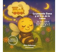 La pequeña Zuma y el tren de la calma: "Un viaje interior para encontrar la paz antes de ir a dormir". (Cuentos que abrazan)