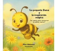 La pequeña Zuma y la respiración mágica: "Un cuento para encontrar la calma interior". (Cuentos que abrazan)