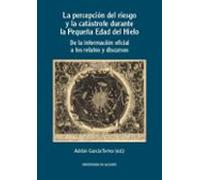 La percepción del riesgo y la catástrofe durante la Pequeña Edad del Hielo