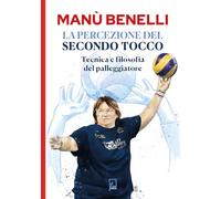 La percezione del secondo tocco. Tecnica e filosofia del palleggiatore (Ad Maiora Semper!)