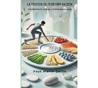 LA PÉRDIDA DE PESO CON KAIZEN: Transforma tu cuerpo y mente paso a paso