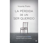 La pérdida de un ser querido: Estrategias para el duelo. Sentirte mejor no es olvidar (Psicología y salud)