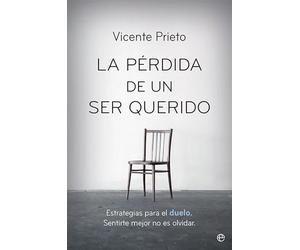 La pérdida de un ser querido: Estrategias para el duelo. Sentirte mejor no es olvidar (Psicología y salud)