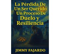 La Pérdida De Un Ser Querido Un Proceso De Duelo y Resiliencia
