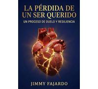 La Pérdida De Un Ser Querido Un Proceso De Duelo y Resiliencia (Cuando el Amor Permanece)