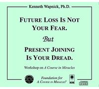 La pérdida futura no es tu miedo. Pero unirte al presente es tu temor.