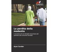 La perdita della modestia: L'avventura di una famiglia musulmana dal quartiere alla comunità recintata