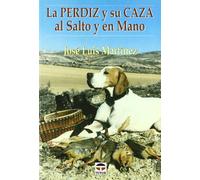 La Perdiz y Su Caza Al Salto y En Mano
