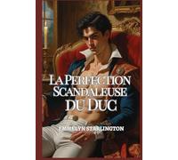 La Perfection Scandaleuse du Duc: Une comédie romantique à l'époque Régence : Scandale, tromperie et un visage aussi séduisant qu'incommode