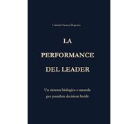 La performance del leader: Un sistema biologico e mentale per decisioni lucide e leadership stabile