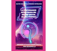 LA PERFORMANCE ESTRATEGICA DEL SECTOR DIGITAL: EL MULTIVERSO (Informes de Management Digital)