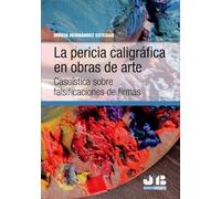 La pericia caligráfica en obras de arte: Casuística sobre falsificaciones de firmas