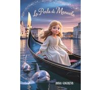 "La Perla di Manuela: Un Incantesimo Veneziano tra Silenzio e Mare": Libro fantasy bambini, magia realistica, delfini Laguna Veneta, legame madre-figlia, fiaba.