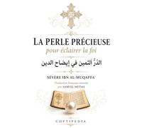LA PERLE PRECIEUSE pour éclairer la foi: Traité copte arabe d'explication de la foi de 958