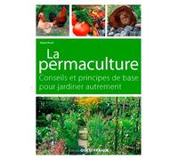 La permaculture, conseils et principes de base. Jardiner autrement. (NATURE - JARDINAGE)
