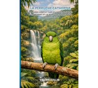 La Perruche Catherine: Un guide complet sur les soins, le calme surprenant et la perruche idéale pour appartement
