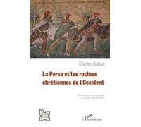 La Perse et les racines chrétiennes de l’Occident (L'Iran En Transition)