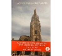 LA PERSECUCIÓN RELIGIOSA DEL CLERO EN ASTURIAS 1934,1936,1937