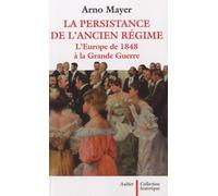 La persistance de l'Ancien Régime: L'Europe de 1848 à la Grande Guerre