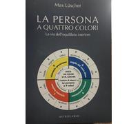 La persona a quattro colori. La via dell'equilibrio interiore (Il lavoro sul corpo e sulla mente)