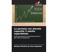 La persona con elevate capacità/ il adulto superdotato: Analisi del processo di scolarizzazione alla luce della realtà contemporanea