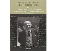 La persona humana y su crecimiento/La originalidad de la concepción cristiana de la existencia (Obras Completas Leonardo Polo)