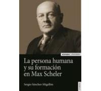 Persona humana y su formación en Max Scheler (Astrolabio Antropología y Ética)