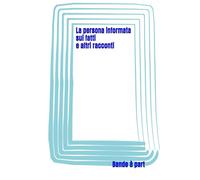 La persona informata sui fatti e altri racconti