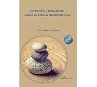 La persona trabajadora cabeza de familia monoparental