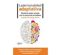 La personalidad adaptativa: Diseña tu mejor versión con la ciencia de los hábitos
