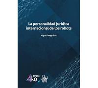 La personalidad jurídica internacional de los robots (Tirant 4.0)