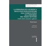 La personalità giuridica degli enti non societari dal codice civile alla riforma del terzo settore. Profili evolutivi, sistematici e applicativi ... sociale, cooperativa e del terzo settore)