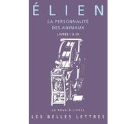 La Personnalite Des Animaux. Livres 1 A 9: Livres I a IX: 41 (La Roue a Livres, 41)