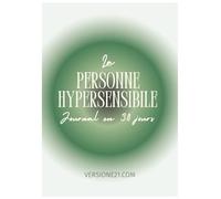 La personne Hypersensible Journal sur 30 Jours: Prompts guidés pour l’anxiété, le surmenage mental, l’estime de soi et l’équilibre émotionnel