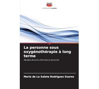 La personne sous oxygénothérapie à long terme: Modèle de soins infirmiers à domicile