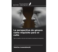 La perspectiva de género como requisito para el culto: Oportunidades y retos de una liturgia con perspectiva de género