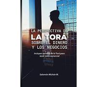 La perspectiva de la Torá sobre el dinero y los negocios
