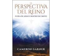 LA PERSPECTIVA DEL REINO: FUERA DE ADÁN Y DENTRO DE CRISTO
