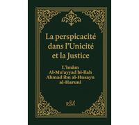 La perspicacité dans l’Unicité et la Justice - Édition bilingue: Al-Tabṣira fī al-Tawḥīd wa-l-ʿAdl