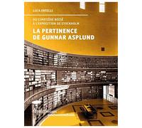 La pertinence de Gunnar Asplund: Du cimetière boisé à l'exposition de Stockholm