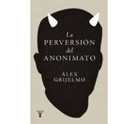 La perversión del anonimato: El nombre propio y el peligro de sus máscaras (Pensamiento)