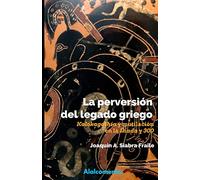 La perversión del legado griego: Kalokagathía y mutilación en la Ilíada y "300"