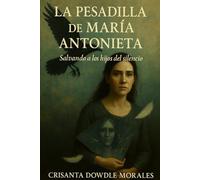 La Pesadilla de Maria Antonieta: Salvando a los Hijos del Siencio