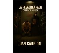 LA PESADILLA NADIE EN LA BASE SECRETA (EL LEGADO DE NADIE Y EIDAN)